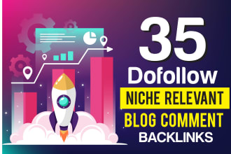 create 35 dofollow niche relevant blog comment backlinks