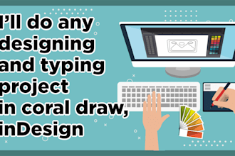do any designing and typing project in coral draw, indesign