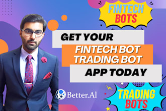 develop fintech bots for automated financial tasks and trading for you