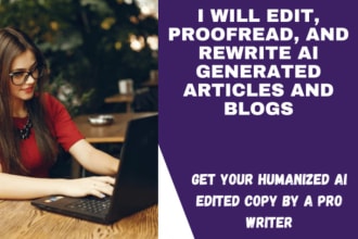 edit, proofread, and rewrite ai generated articles and blogs