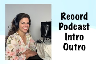 record a podcast intro and outro with a female american voice