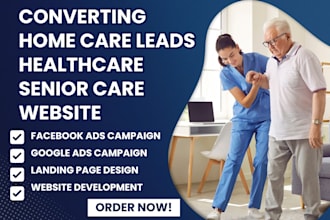 generate converting home care leads health care elderly care senior care website