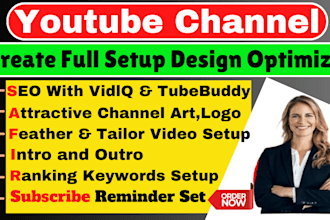 create, setup, design, and optimize your youtube channel