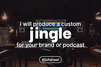 produce a custom jingle for your brand or podcast
