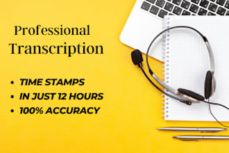 flawlessly transcribe audio, video, podcast, interview transcription in 12 hours