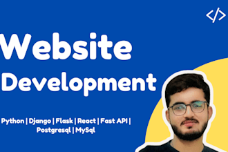 do full website development using python, django, flask, fast api, reactjs