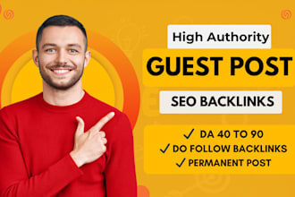 high quality guest posts on da 40 to 90 sites with do follow backlinks