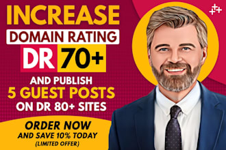 increase DR 70 plus and do 5 guest posts on DR 80 plus sites