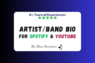 be your artist bio writer, band biography for spotify, youtube, itunes