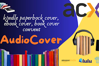 do design ebook cover,ebook to acx kdp paperback book cover,acx audiobook cover