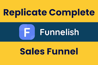 copy, clone or replicate funnelish sales funnel in 24 hours