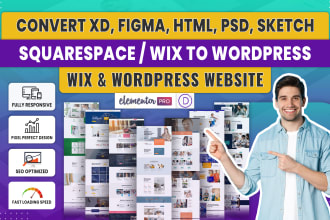 convert xd,figma, HTML, squarespace, wix to wordpress website elementor pro,divi
