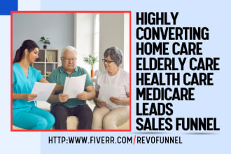 generate home care leads senior care elderly care elderly caregiver leads funnel
