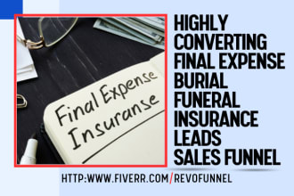 generate highly converting funeral plan, burial insurance, final expense leads
