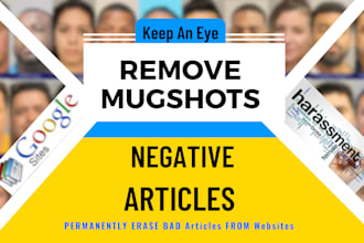 delete mugshots, court cases articles and negative blogs