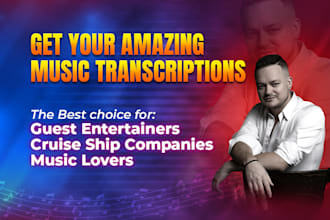 do amazing music transcriptions and arrangements for you