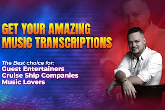 do amazing music transcriptions and arrangements for you