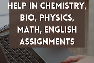 help in chemistry, bio, , math, english paper and report