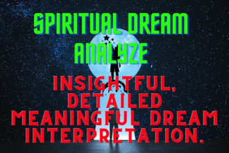 explain your dreams and analyze it spiritual and deeply