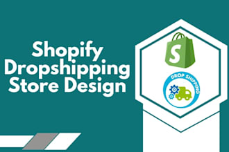 design shopify dropshipping website and shopify store or shopify website