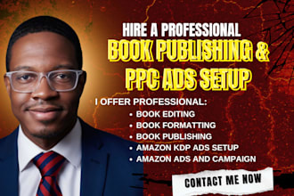 edit and format your manuscript, publish on amazon KDP, set up amazon PPC ads
