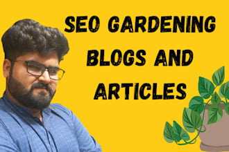 write SEO optimized gardening blogs and articles