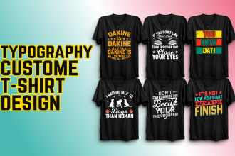 create customs or trendy or typography t shirt design