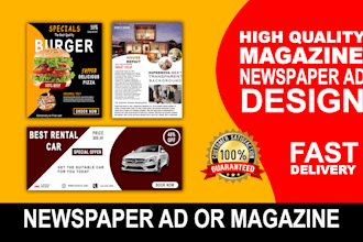 design stunning newspaper ad, magazine or advertisement flyer