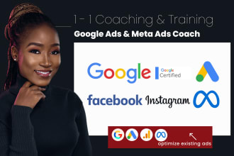 be your google and meta ads coach and consultant