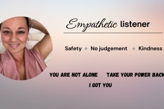 listen with empathy, kindness and without judgement