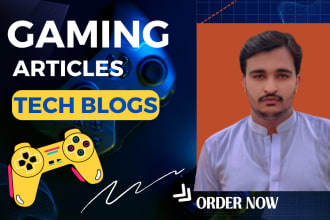 write SEO friendly gaming and tech articles or blog posts