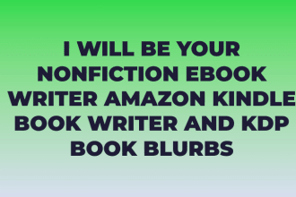be your nonfiction ebook writer, amazon kindle book writer and kdp book blurbs