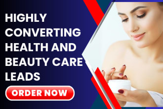 generate converting health and beauty leads hair care skin care nail care leads