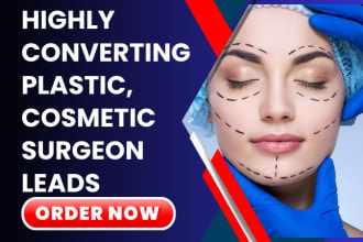 generate highly converting plastic surgeon leads health care cosmetic surgery