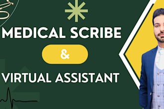 be your medical virtual assistant and scribe your notes