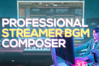 professionally compose bgm for streamer youtuber gamer