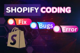 do shopify coding, fix shopify bugs, errors or problems
