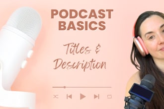 write SEO optimized podcast episode titles and descriptions