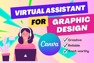 be your virtual assistant for graphic design specializing in canva