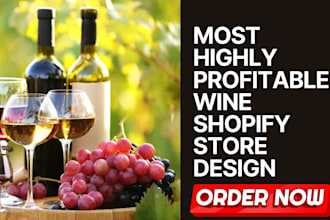 design highly profitable wine shopify store wine website
