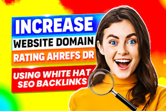 increase website ahrefs domain rating DR using  white hat SEO backlinks