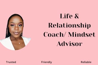 your friend, life relationship coach, and mindset advisor
