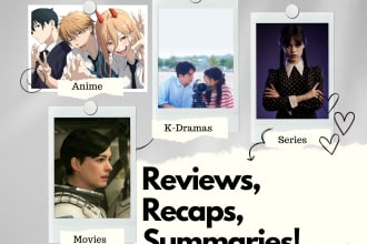 write movies, anime, kdrama, series recap scripts