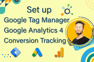 set up google analytics 4, tag manager for advanced conversion tracking