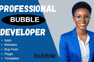 do bubble developer job, build bubble app, bubble io website for you