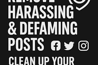 remove harassing defaming delete negative bad false posts on social media