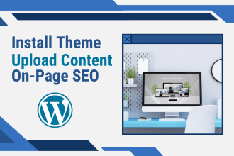 install wordpress theme, upload website content, on page SEO