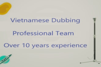 provide profesional vietnamese dubbing service of all ages