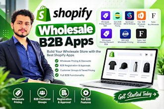 setup shopify wholesale, b2b, b2c features, apps integration