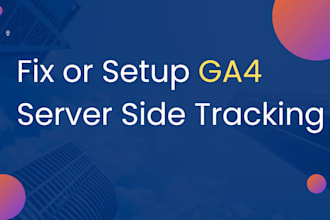 fix or setup ga4 server side tracking, conversion tracking in 24 hours